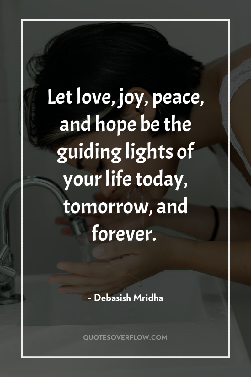 Let love, joy, peace, and hope be the guiding lights...