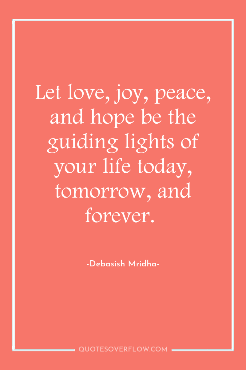 Let love, joy, peace, and hope be the guiding lights...