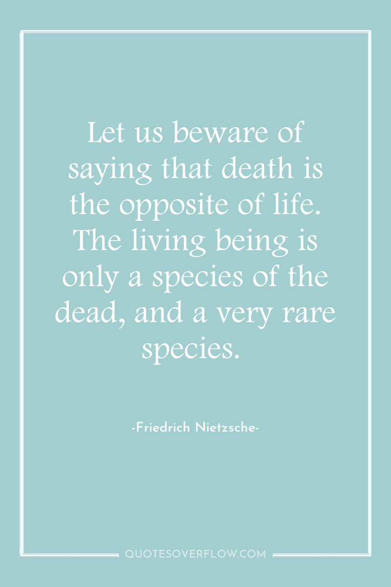 Let us beware of saying that death is the opposite...