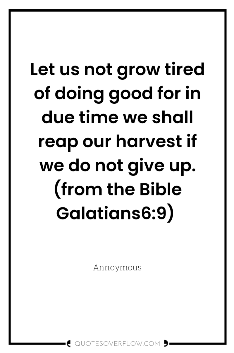 Let us not grow tired of doing good for in...