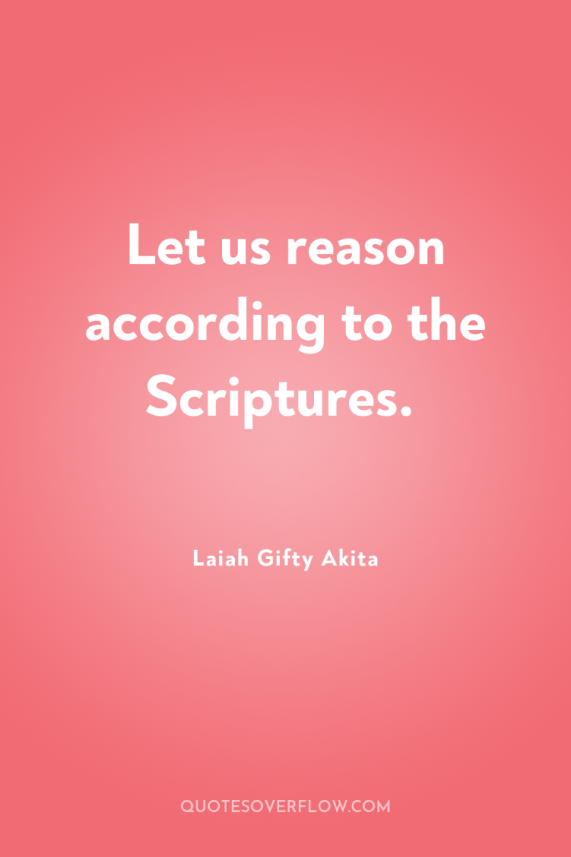 Let us reason according to the Scriptures. 