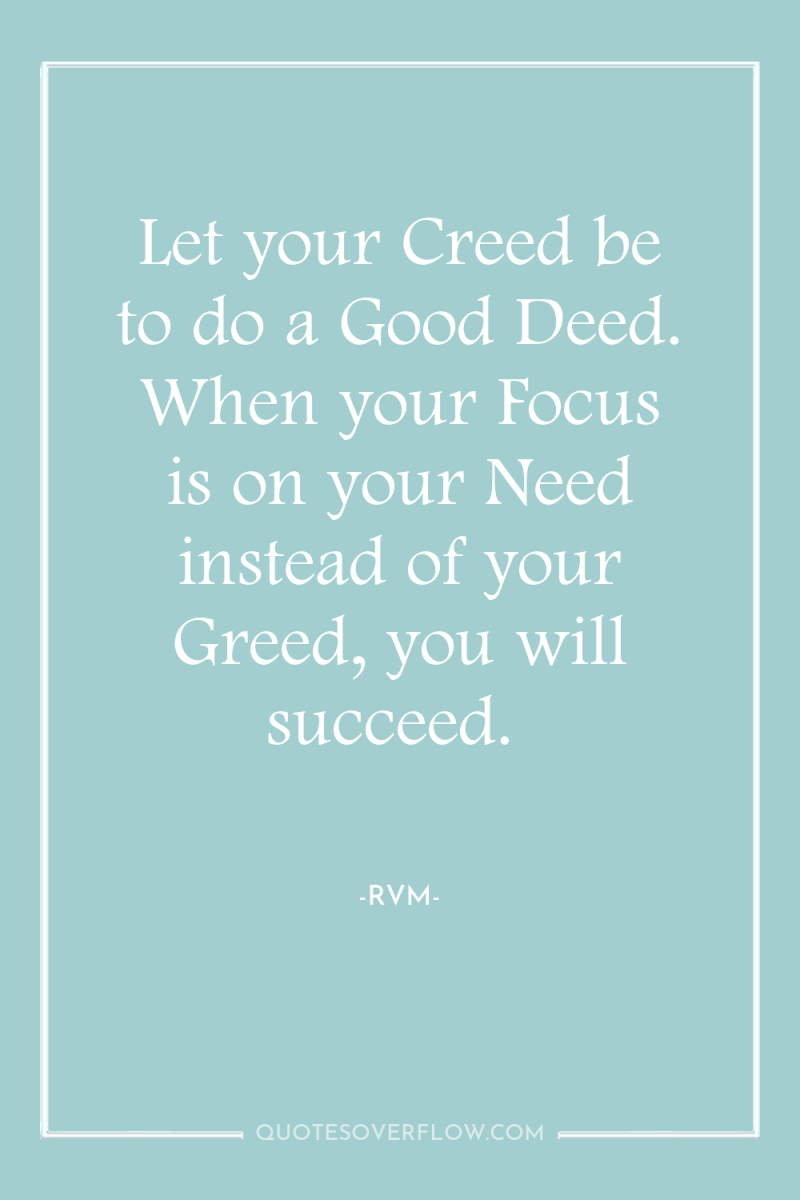 Let your Creed be to do a Good Deed. When...