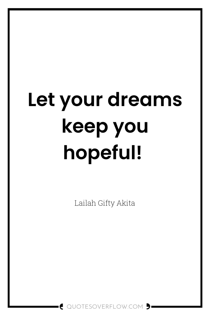 Let your dreams keep you hopeful! 
