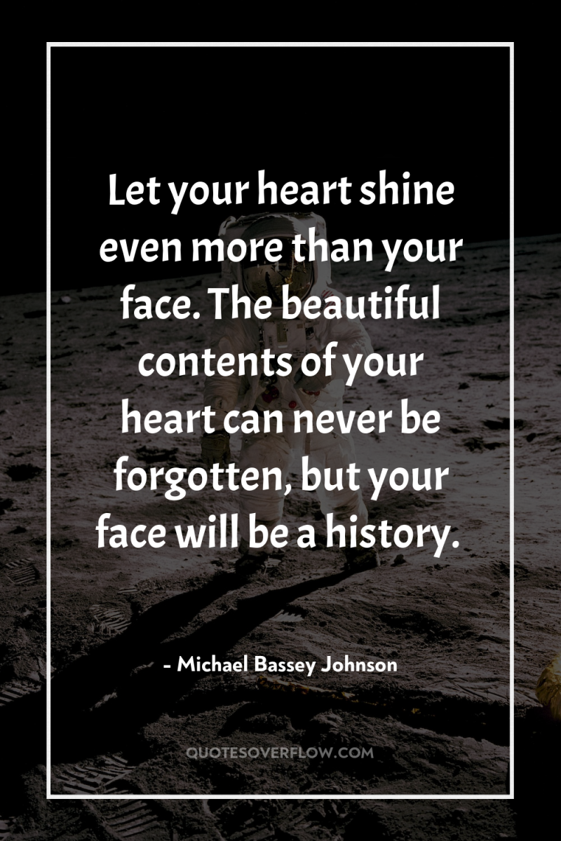 Let your heart shine even more than your face. The...