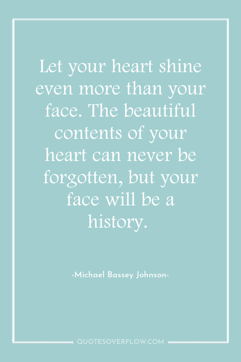 Let your heart shine even more than your face. The...