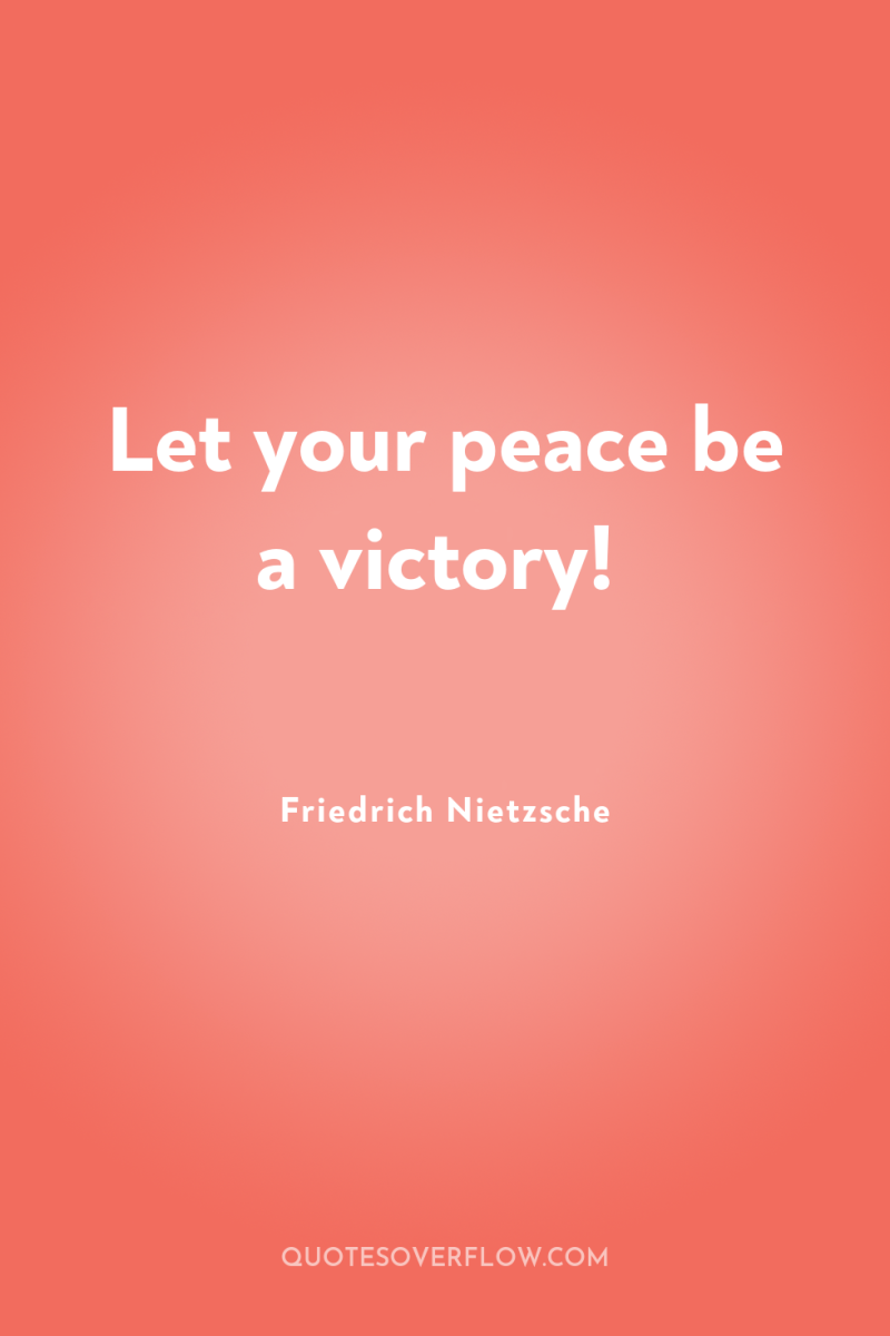 Let your peace be a victory! 