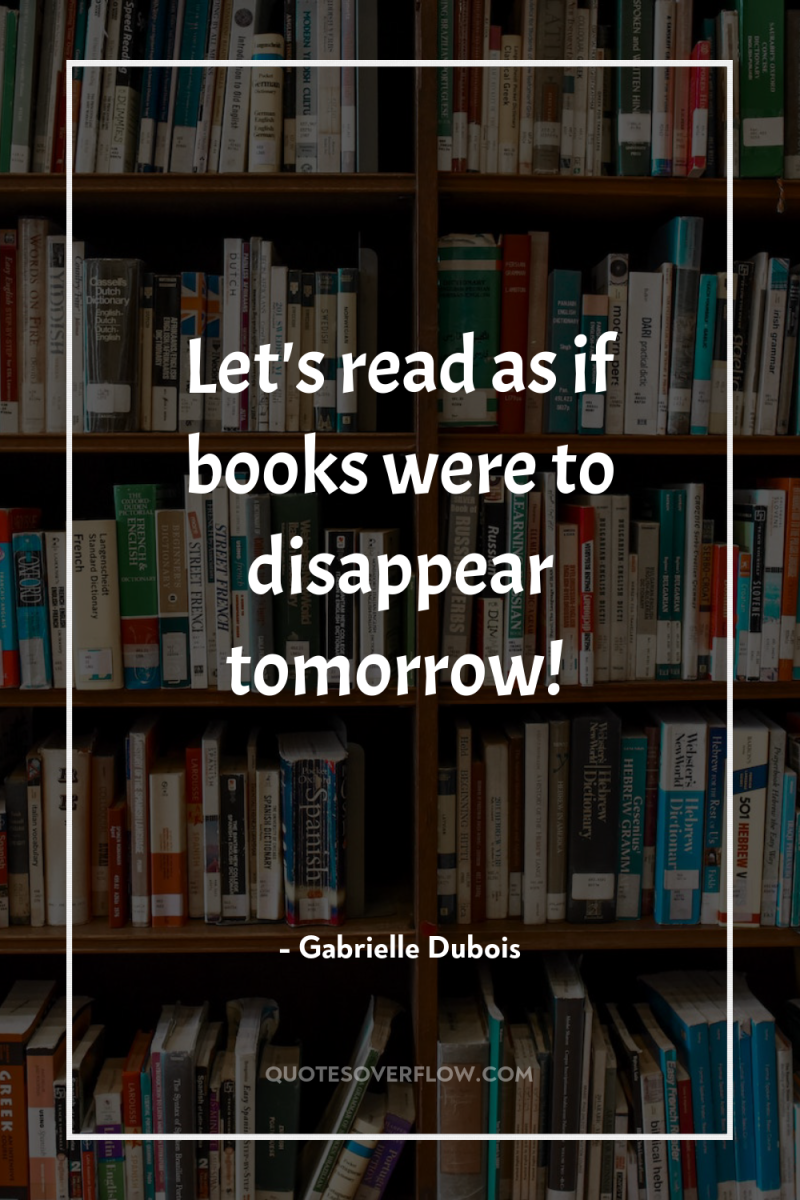 Let's read as if books were to disappear tomorrow! 
