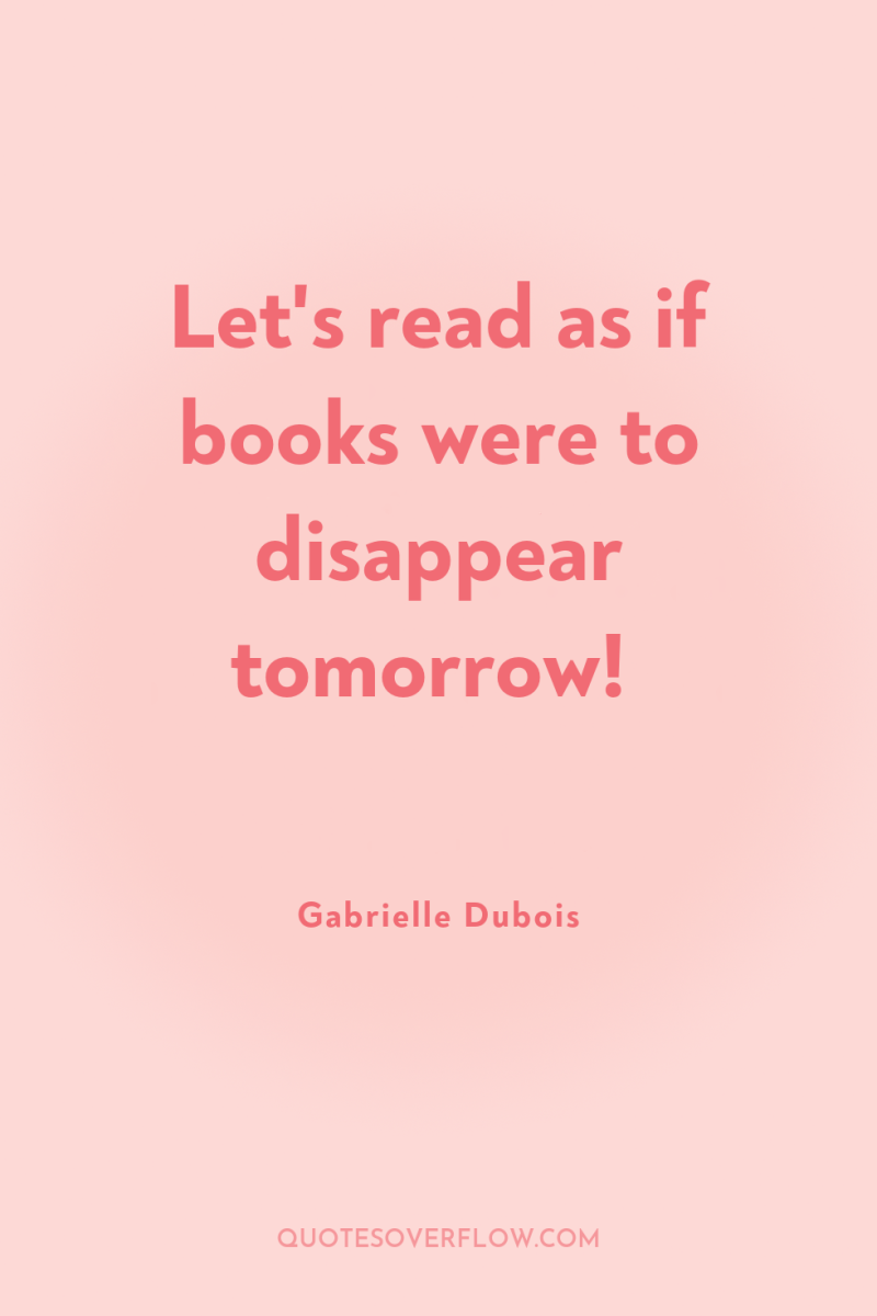 Let's read as if books were to disappear tomorrow! 