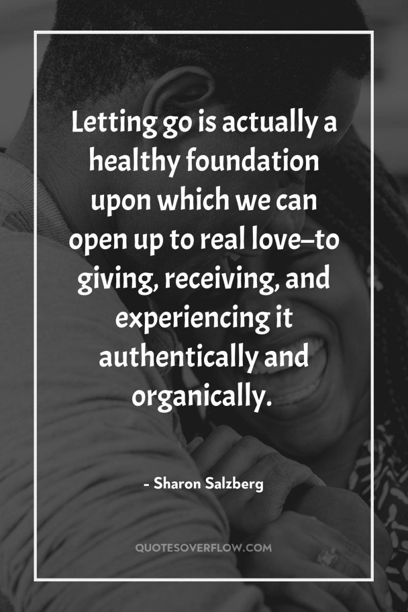 Letting go is actually a healthy foundation upon which we...