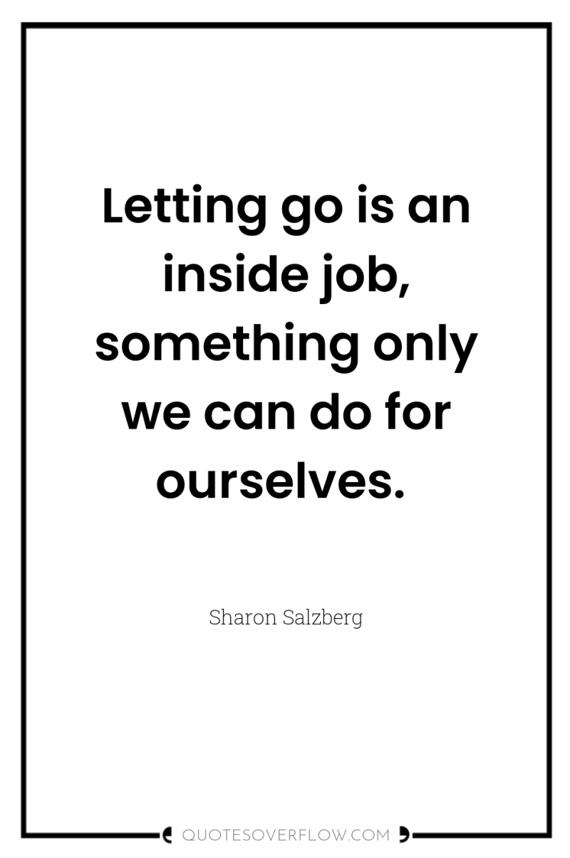 Letting go is an inside job, something only we can...