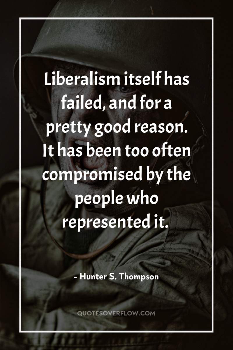 Liberalism itself has failed, and for a pretty good reason....