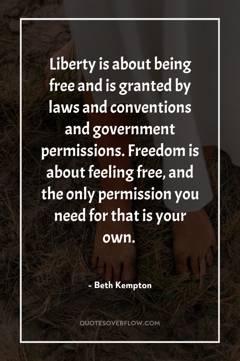 Liberty is about being free and is granted by laws...