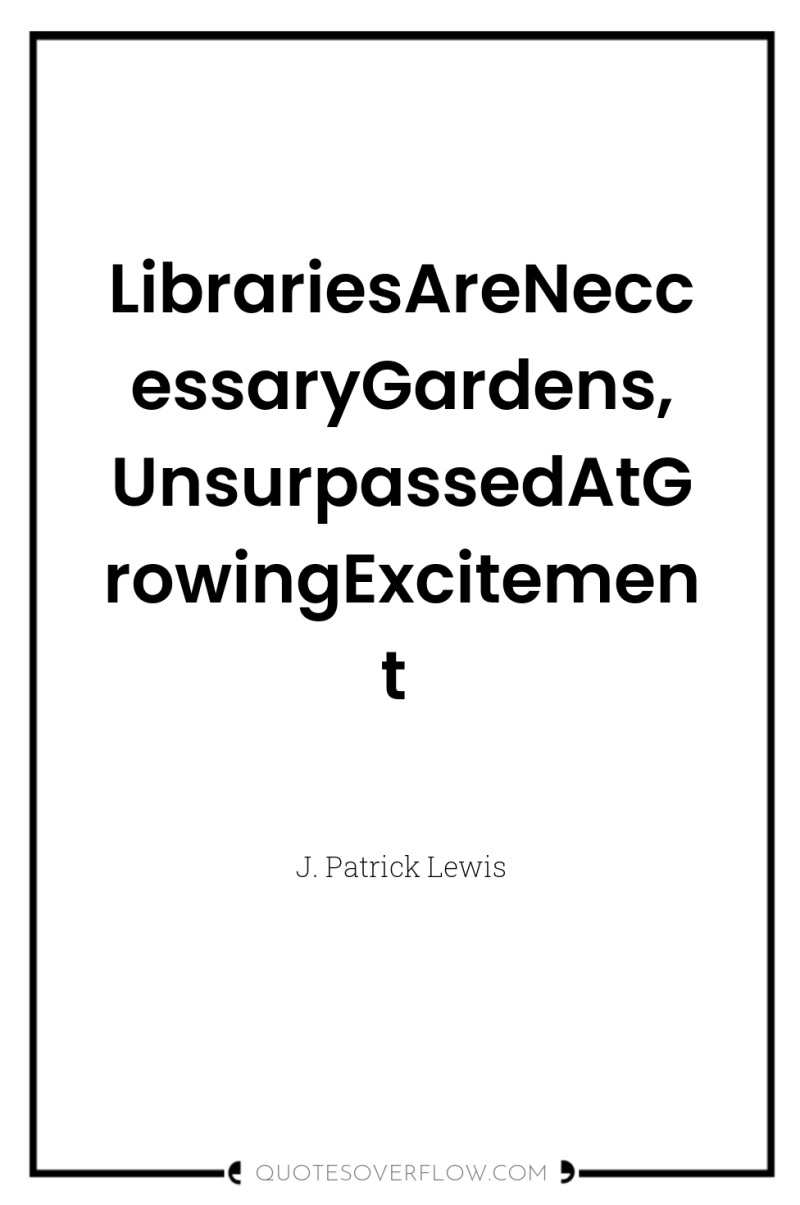 LibrariesAreNeccessaryGardens, UnsurpassedAtGrowingExcitement 