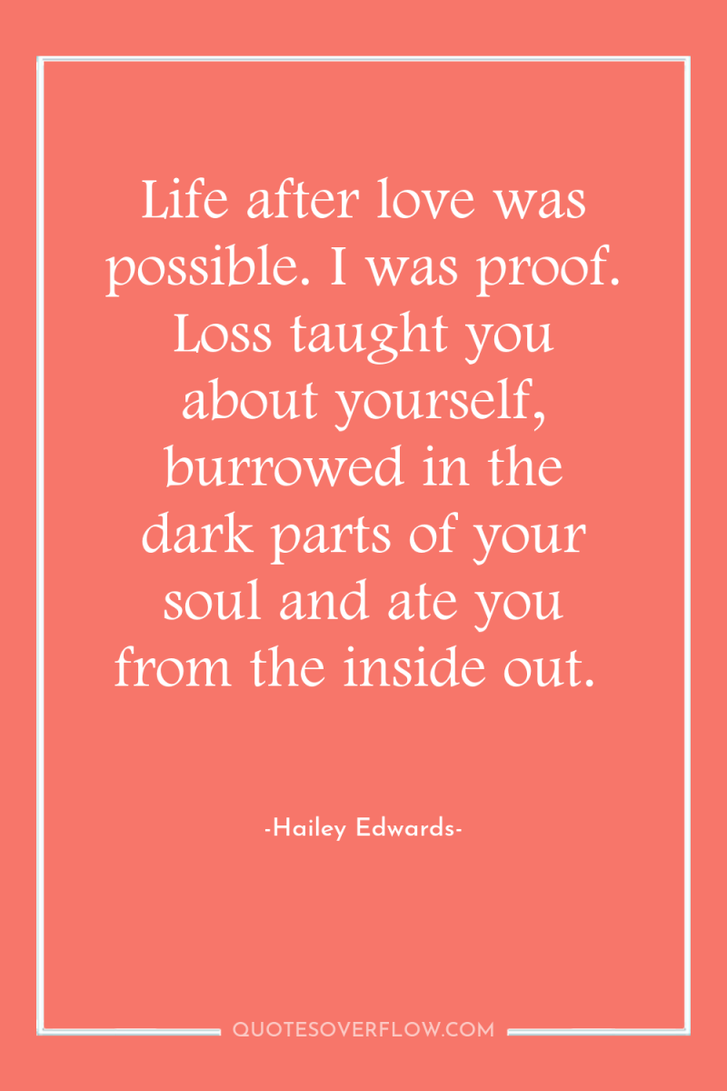 Life after love was possible. I was proof. Loss taught...