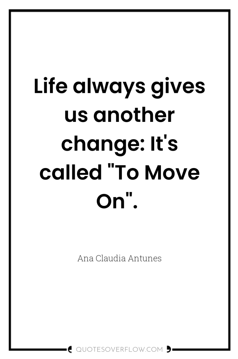 Life always gives us another change: It's called 