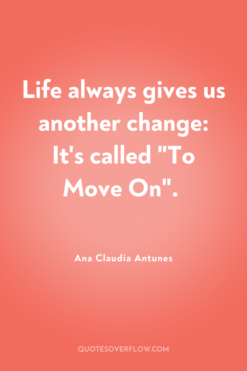 Life always gives us another change: It's called 