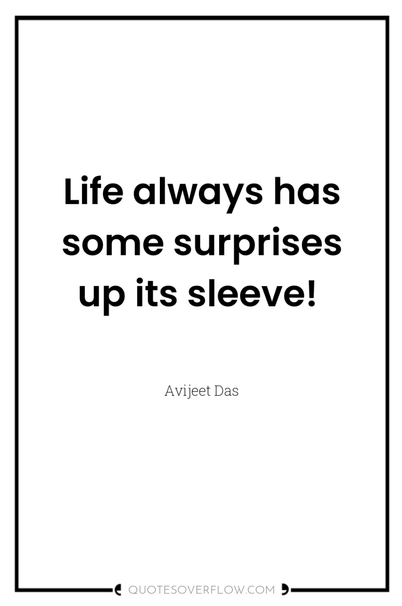 Life always has some surprises up its sleeve! 
