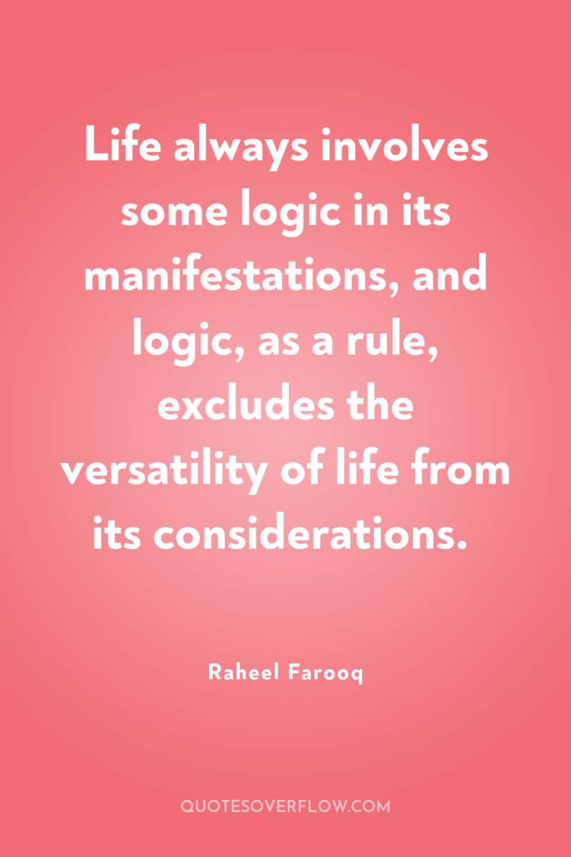 Life always involves some logic in its manifestations, and logic,...
