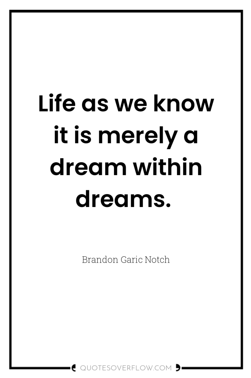 Life as we know it is merely a dream within...