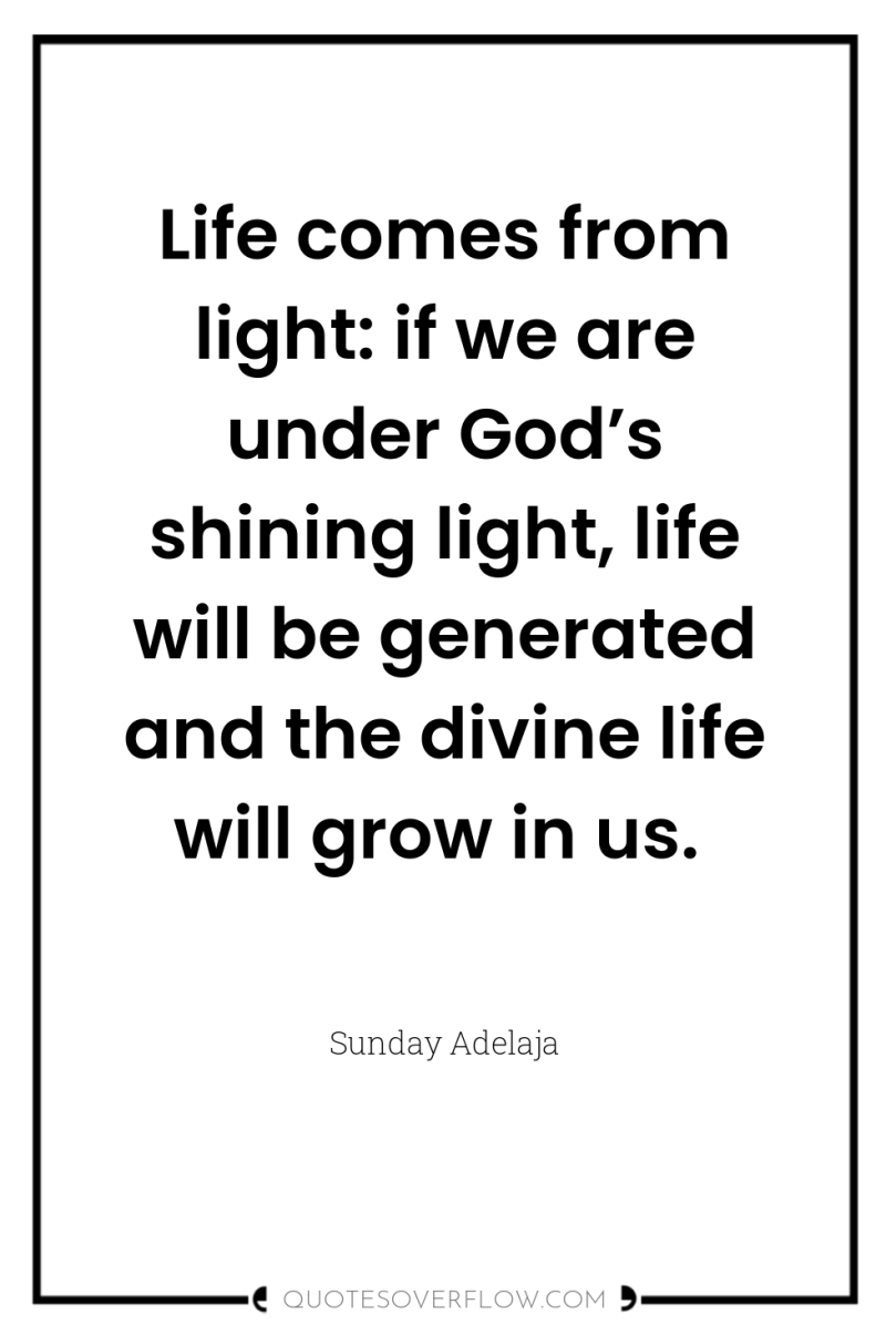 Life comes from light: if we are under God’s shining...