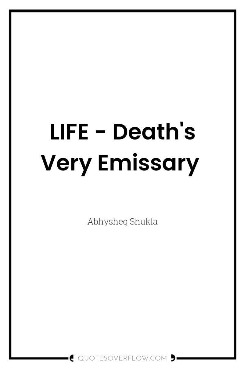 LIFE - Death's Very Emissary 