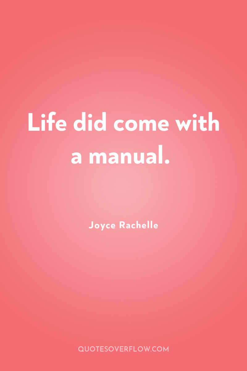 Life did come with a manual. 