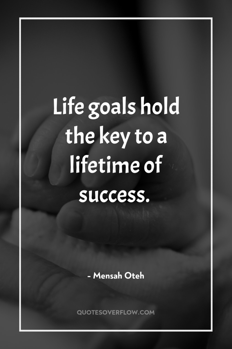 Life goals hold the key to a lifetime of success. 