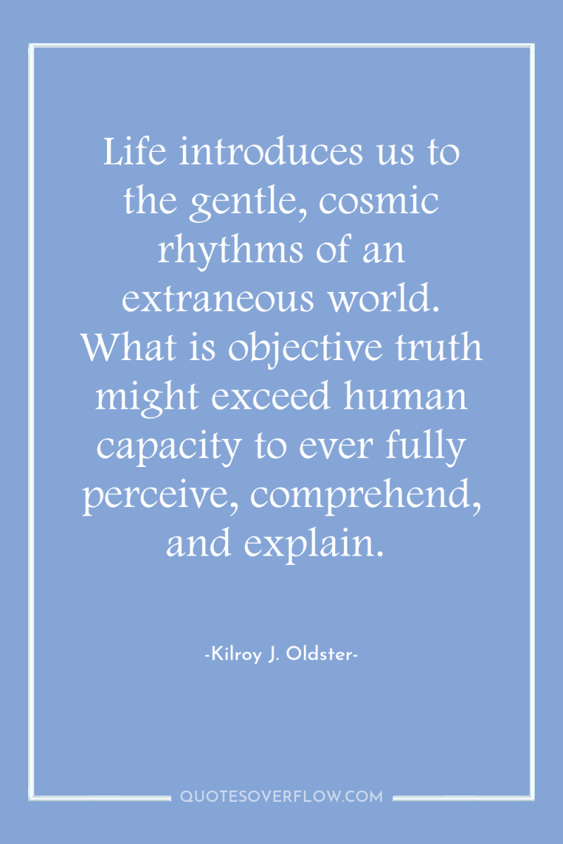 Life introduces us to the gentle, cosmic rhythms of an...