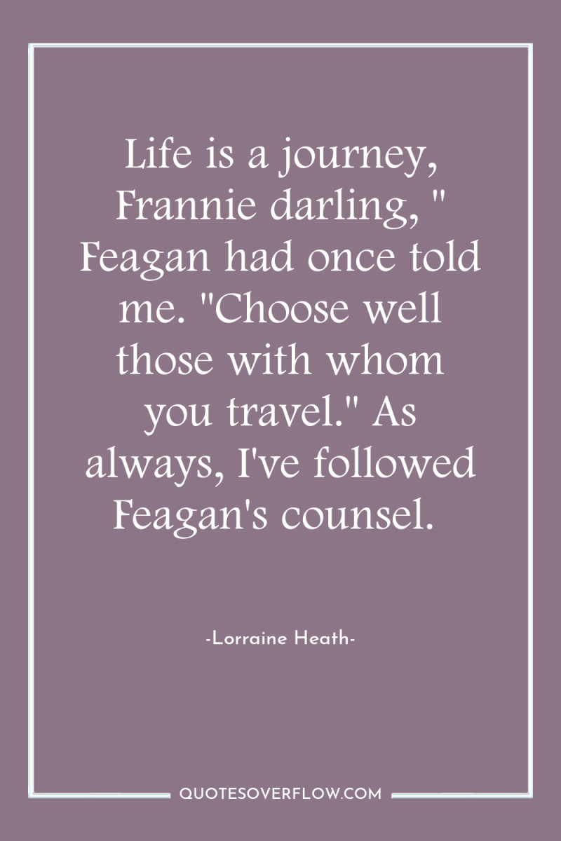 Life is a journey, Frannie darling, 