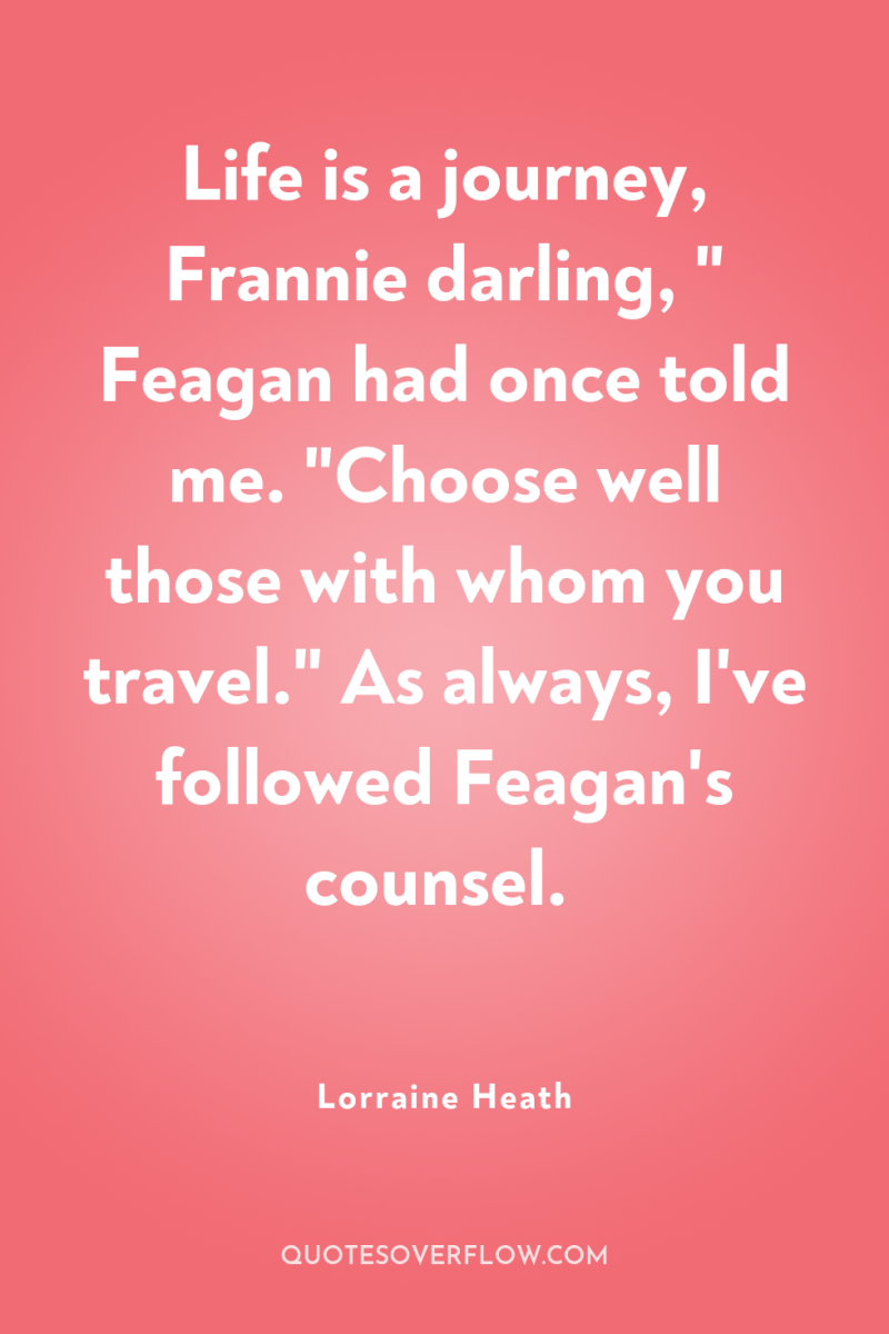 Life is a journey, Frannie darling, 