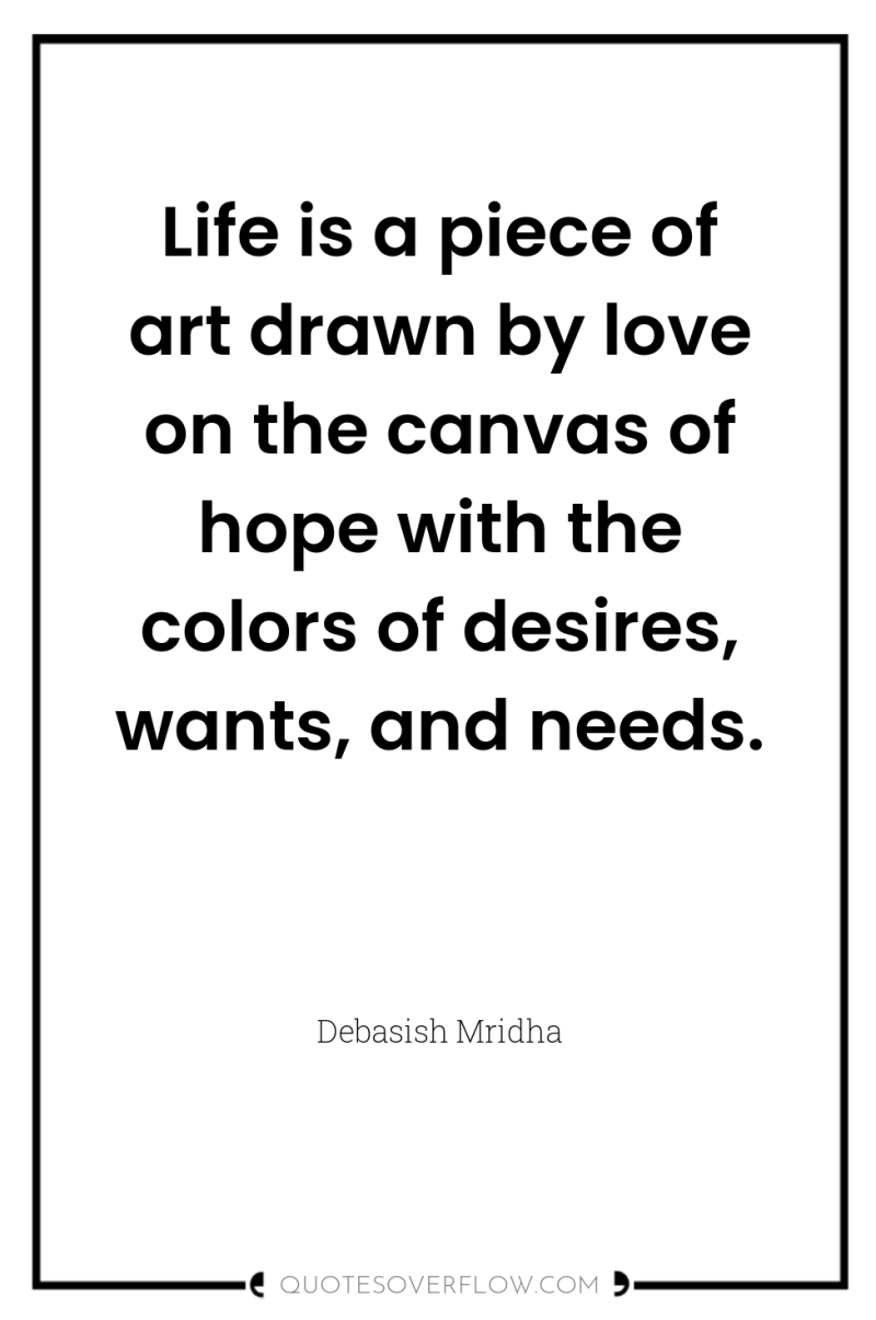 Life is a piece of art drawn by love on...