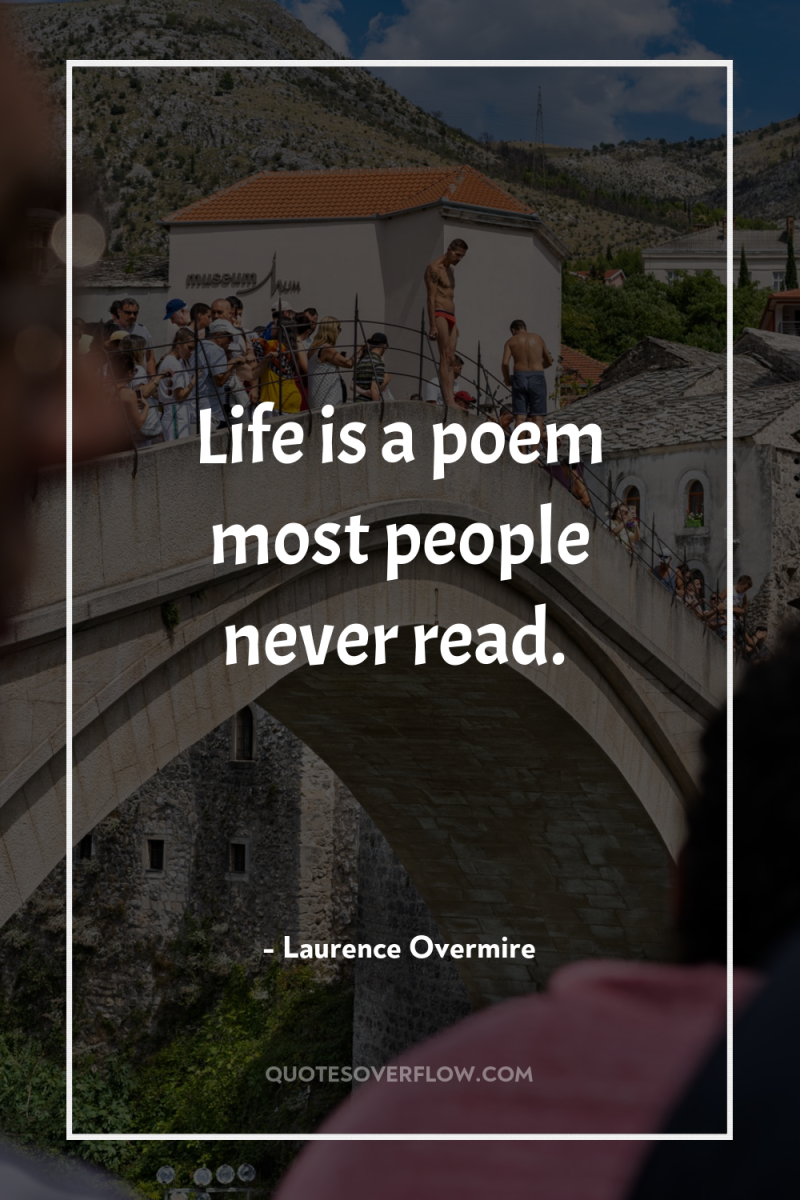Life is a poem most people never read. 
