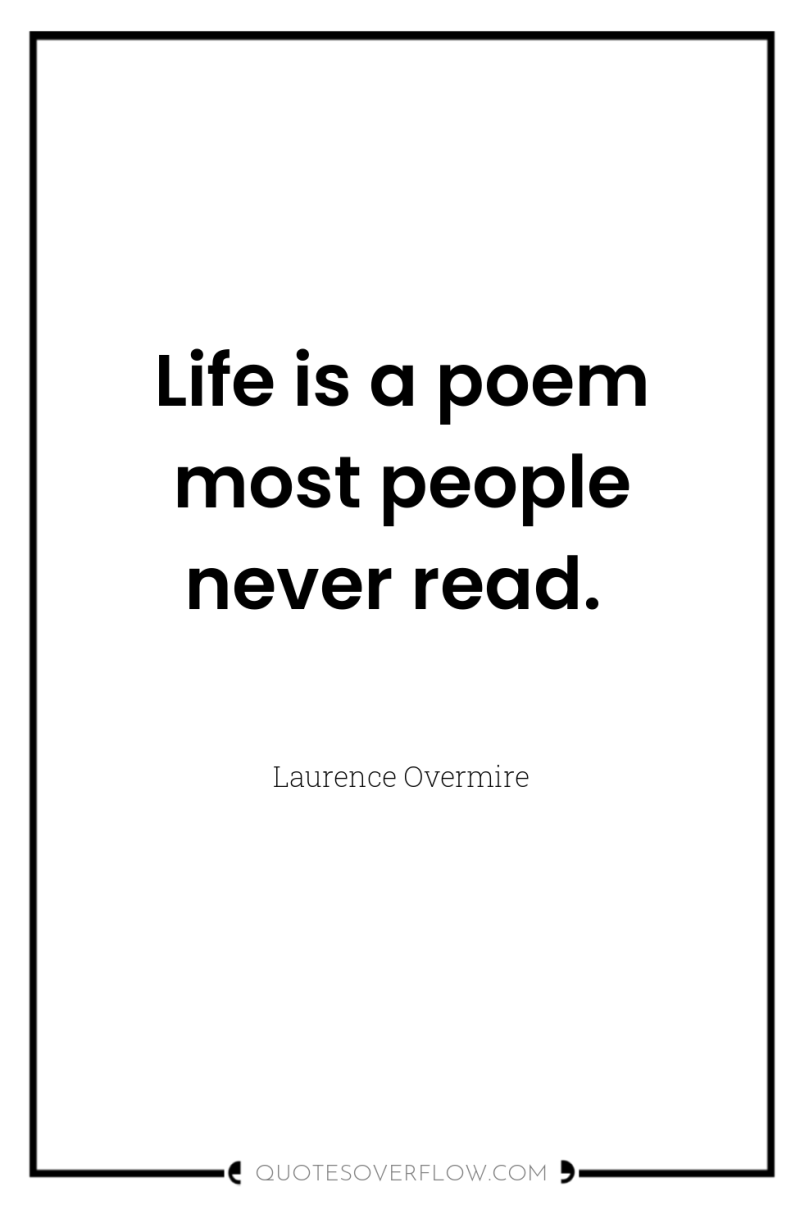 Life is a poem most people never read. 