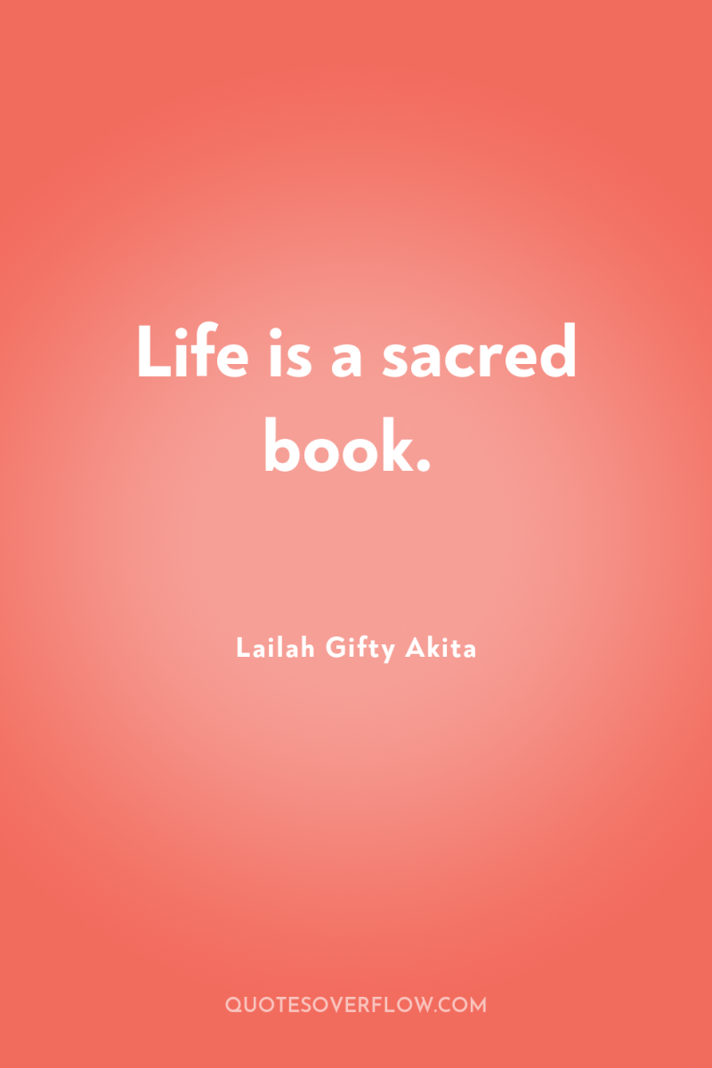 Life is a sacred book. 