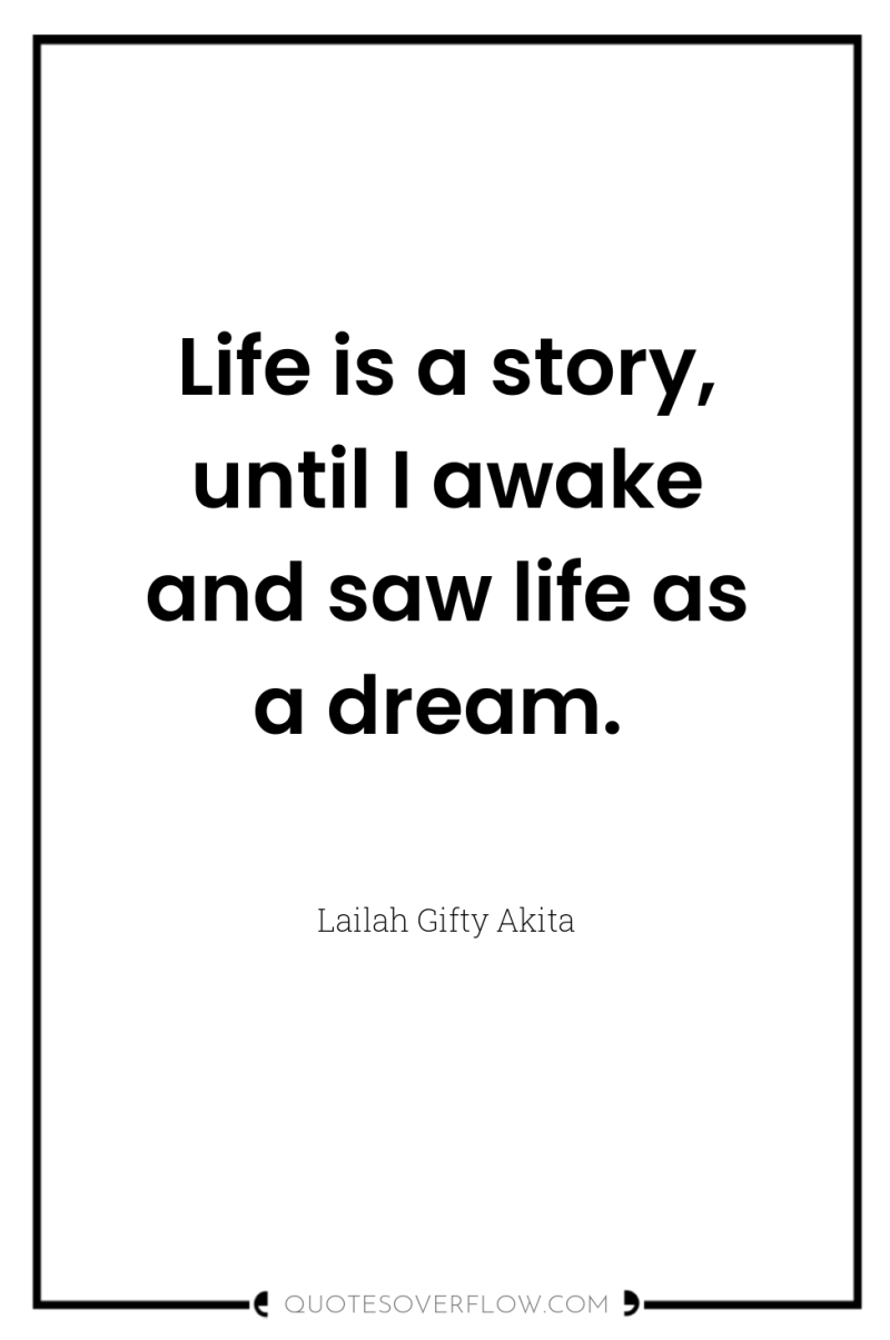 Life is a story, until I awake and saw life...