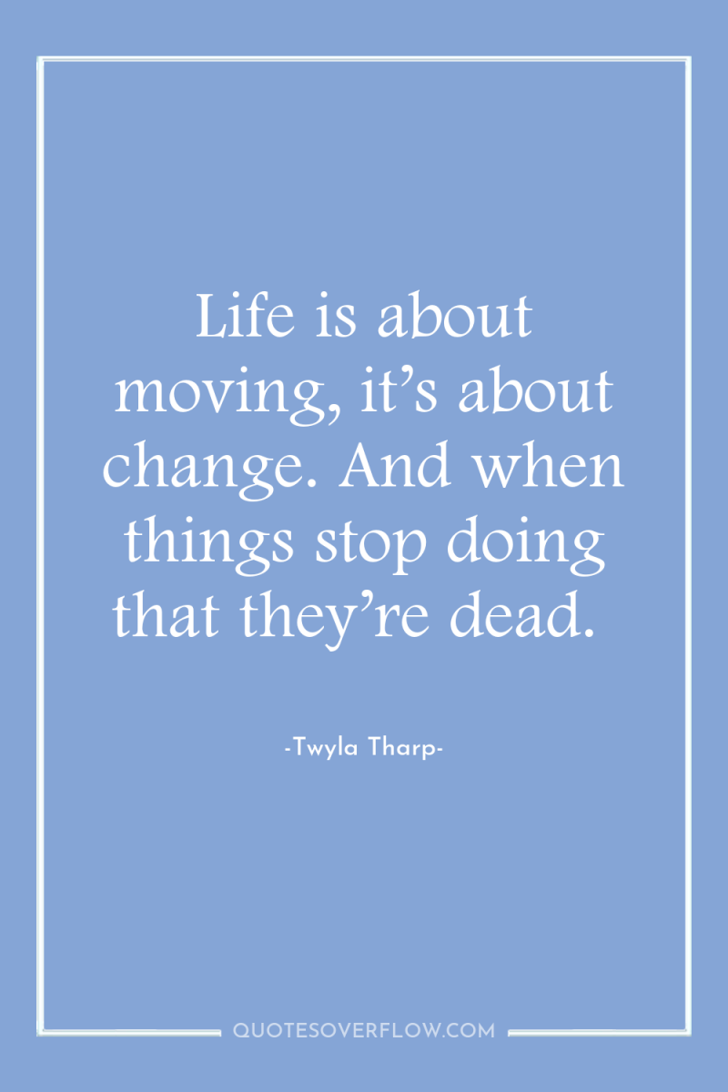 Life is about moving, it’s about change. And when things...