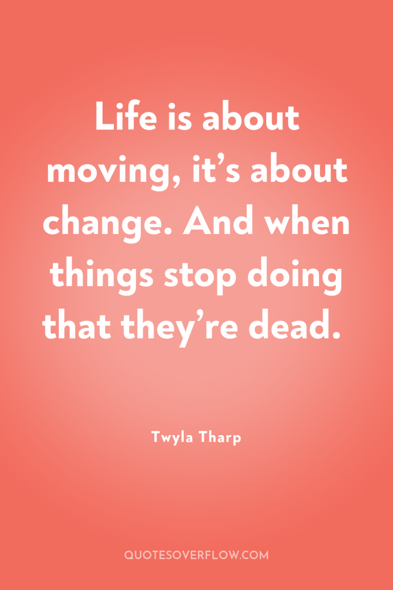Life is about moving, it’s about change. And when things...