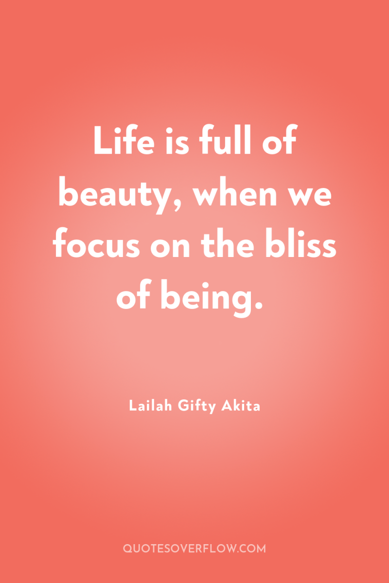 Life is full of beauty, when we focus on the...