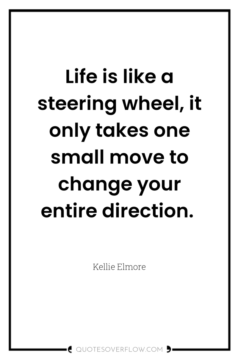 Life is like a steering wheel, it only takes one...