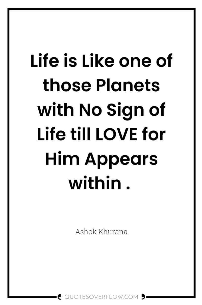 Life is Like one of those Planets with No Sign...