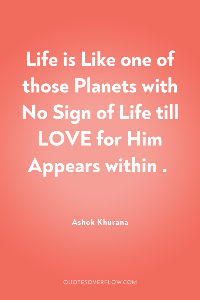 Life is Like one of those Planets with No Sign...