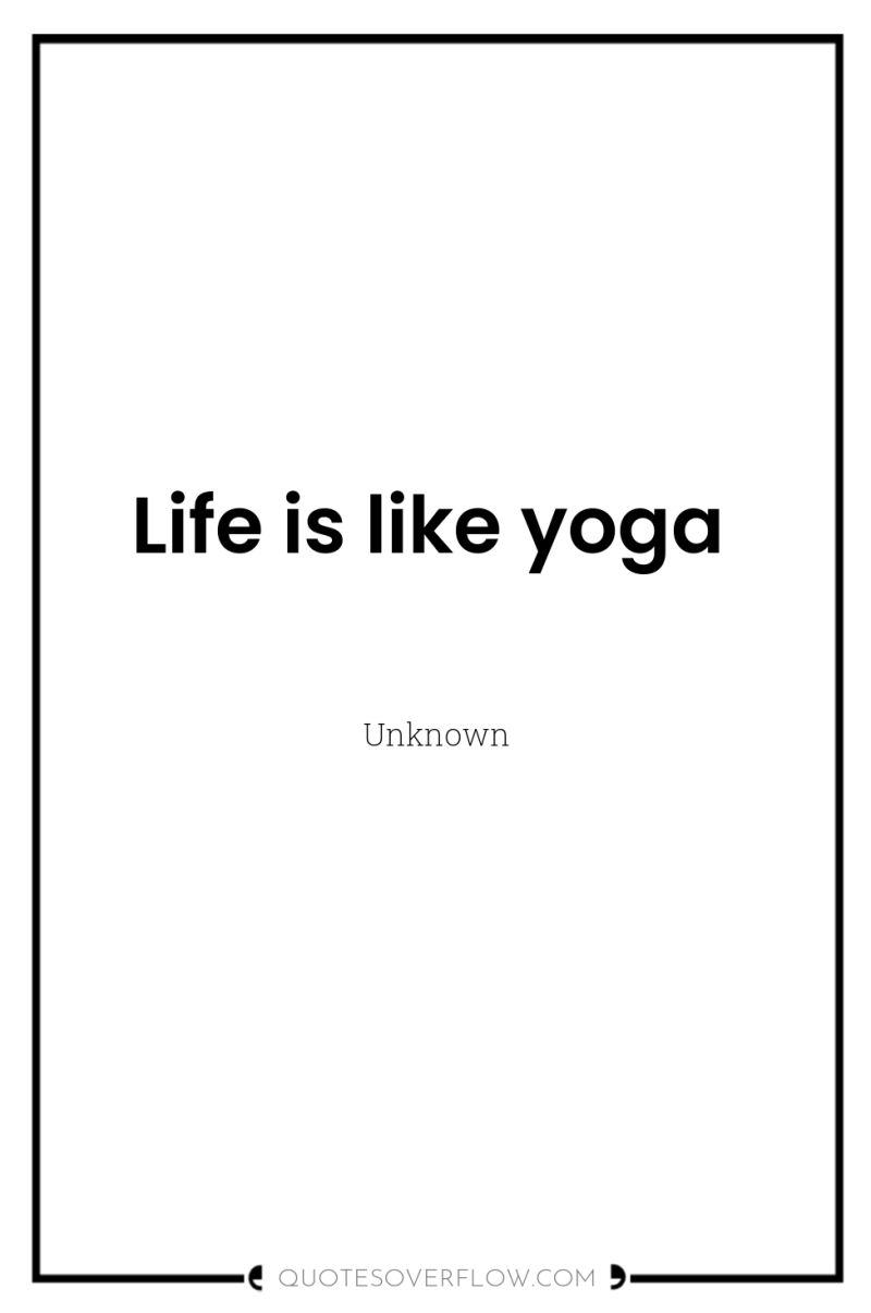 Life is like yoga 