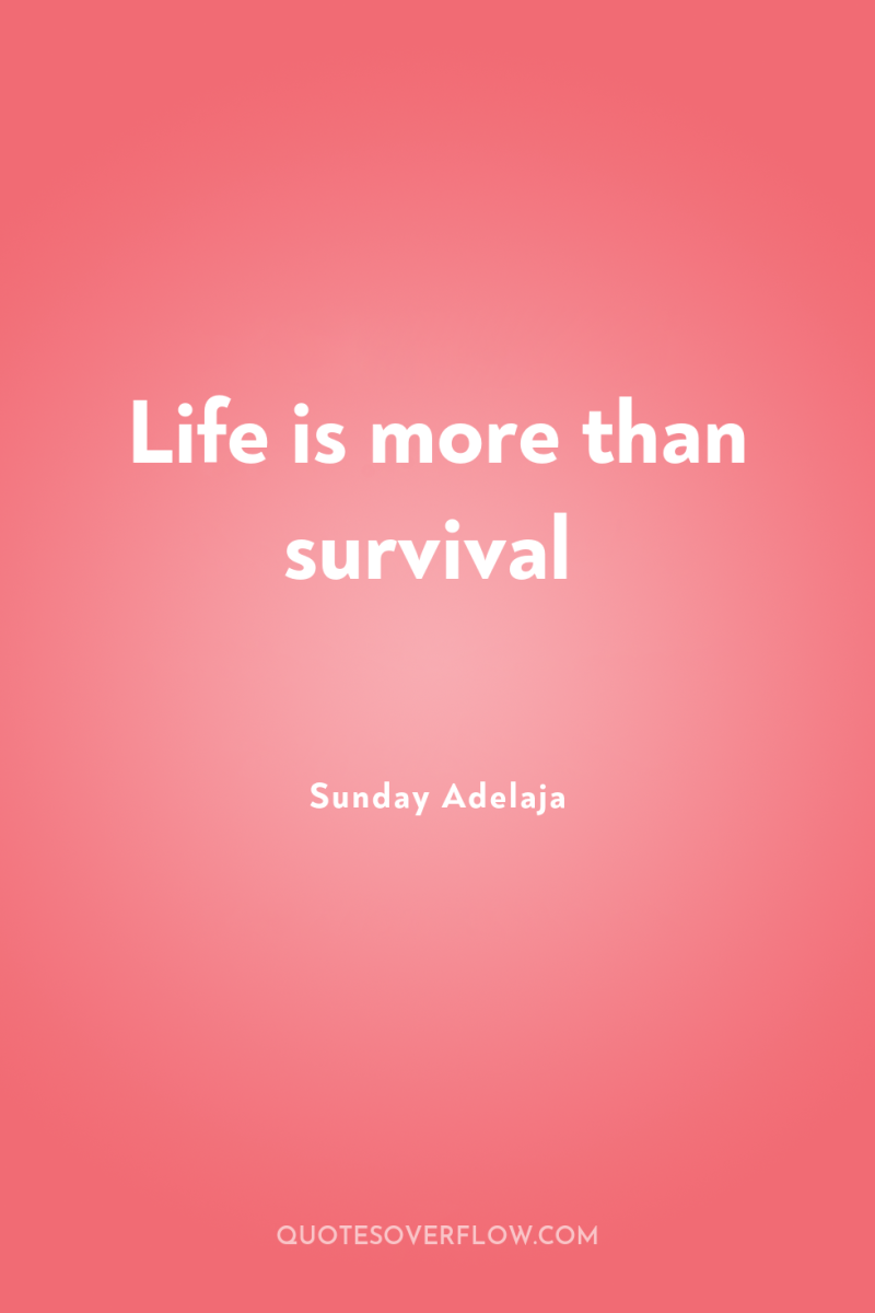 Life is more than survival 