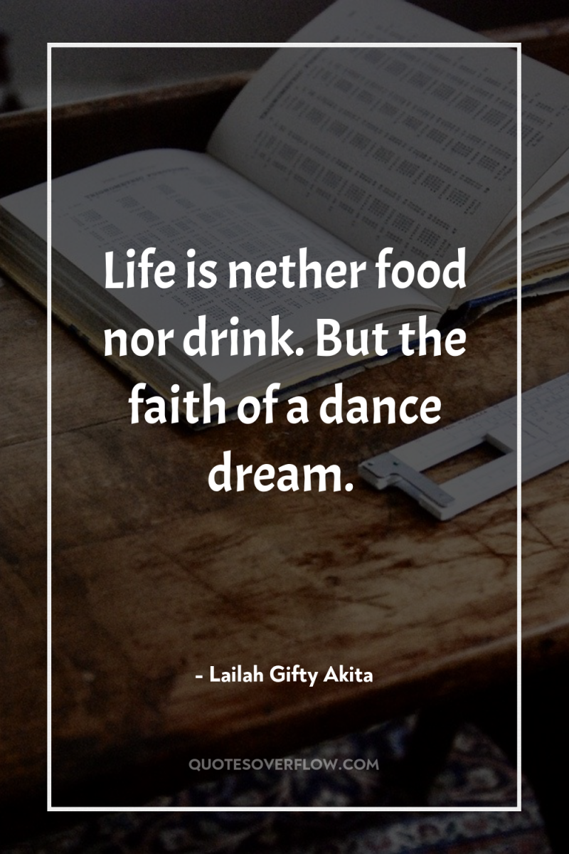 Life is nether food nor drink. But the faith of...
