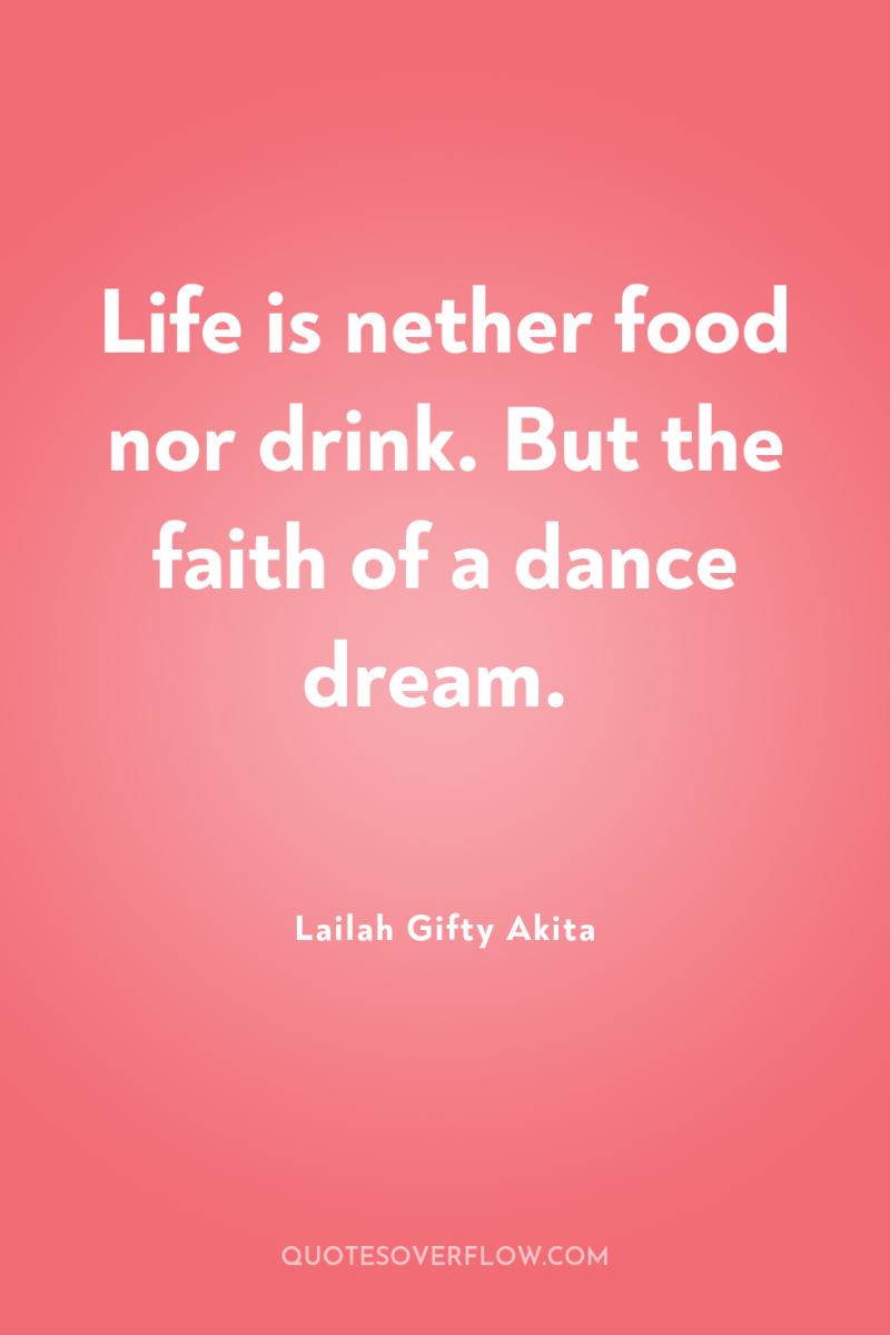 Life is nether food nor drink. But the faith of...