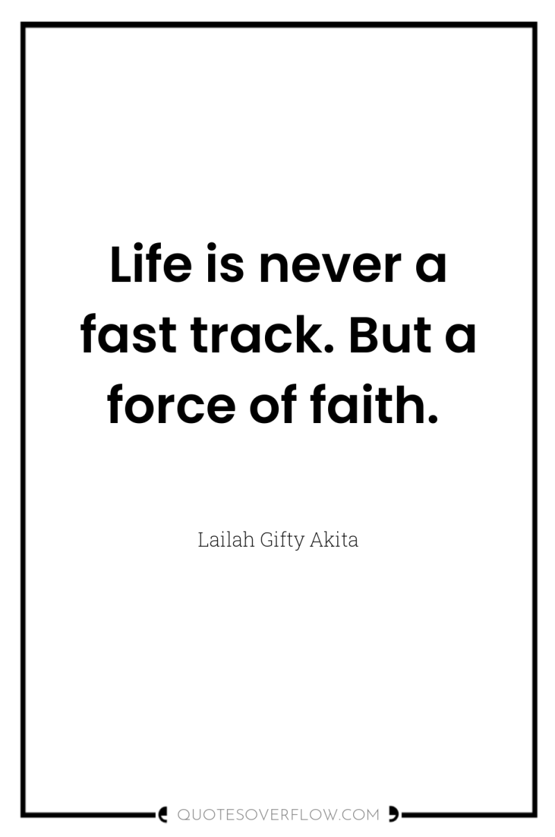 Life is never a fast track. But a force of...
