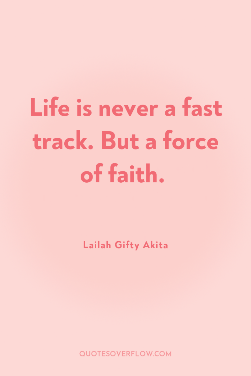 Life is never a fast track. But a force of...