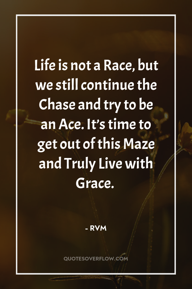 Life is not a Race, but we still continue the...