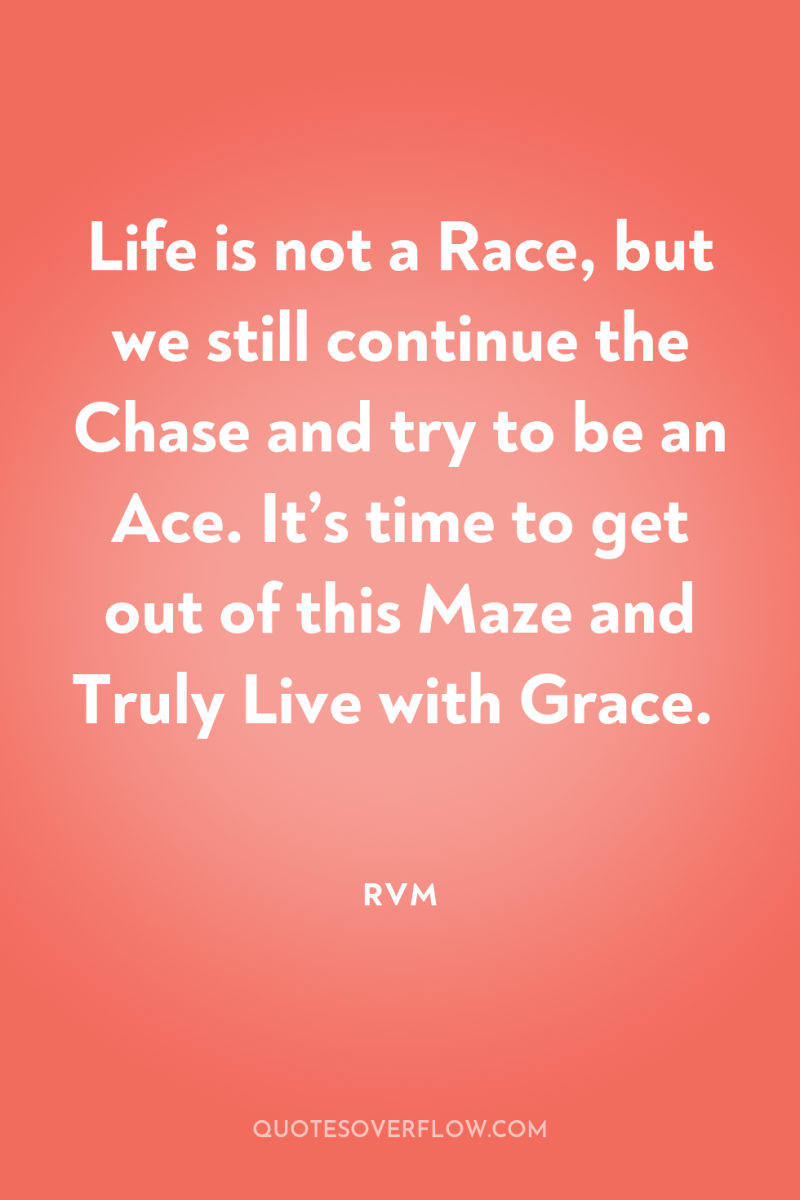 Life is not a Race, but we still continue the...