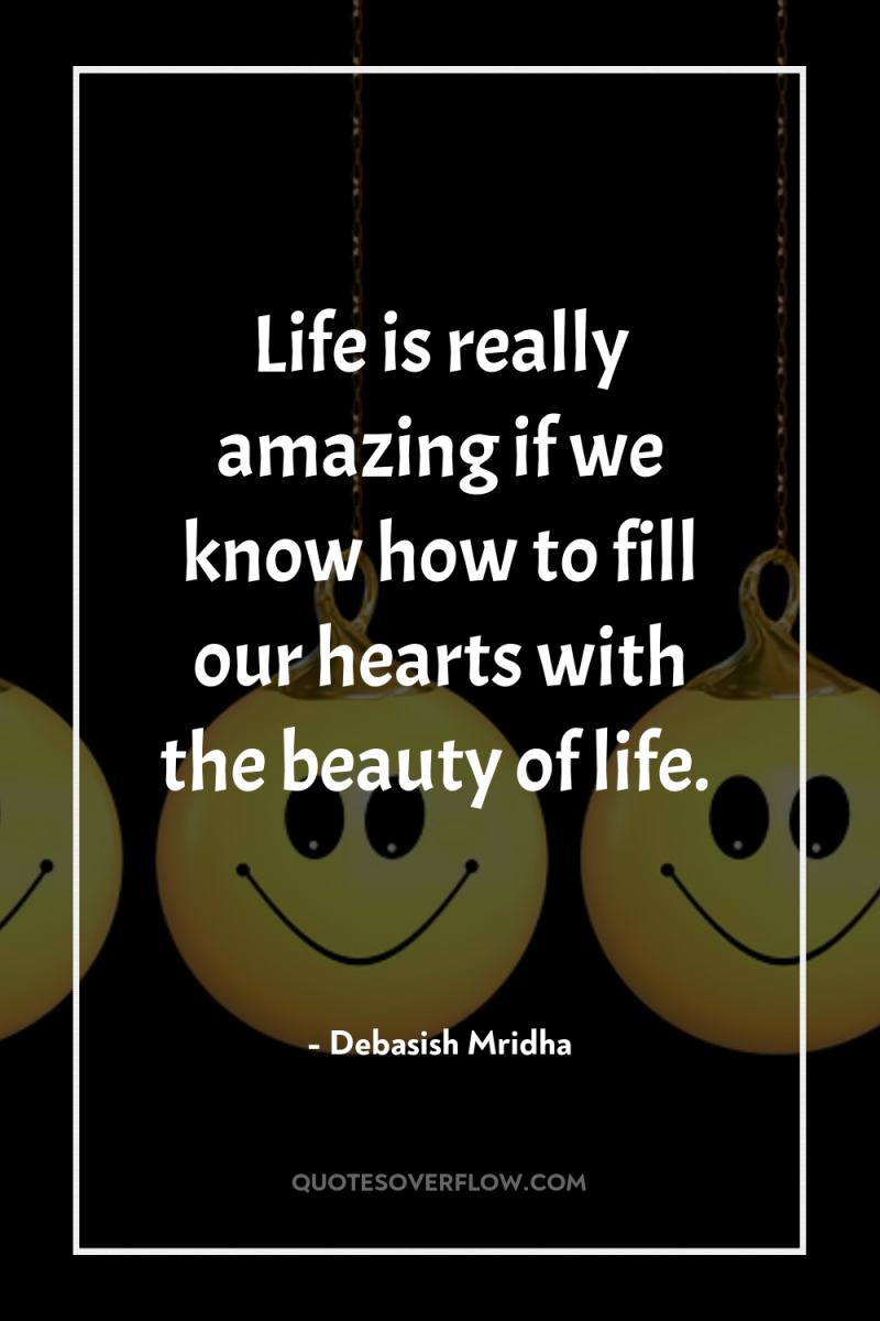 Life is really amazing if we know how to fill...